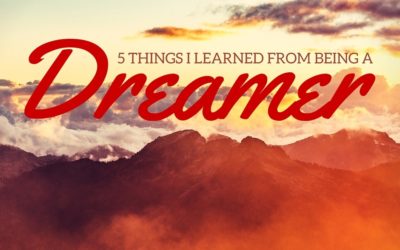 5 Things I Learned from Being a Dreamer