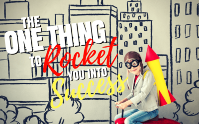 The One Thing to Rocket You Into Success